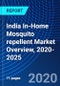 India In-Home Mosquito repellent Market Overview, 2020-2025 - Product Image
