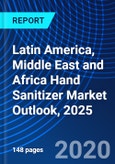 Latin America, Middle East and Africa Hand Sanitizer Market Outlook, 2025- Product Image