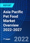 Asia Pacific Pet Food Market Overview 2022-2027 - Product Thumbnail Image