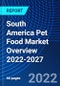 South America Pet Food Market Overview 2022-2027 - Product Thumbnail Image