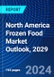 North America Frozen Food Market Outlook, 2029 - Product Thumbnail Image