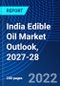 India Edible Oil Market Outlook, 2027-28 - Product Thumbnail Image