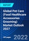 Global Pet Care (Food Healthcare Accessories Grooming) Market Outlook 2027 - Product Image