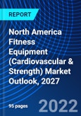 North America Fitness Equipment (Cardiovascular & Strength) Market Outlook, 2027- Product Image
