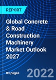 Global Concrete & Road Construction Machinery Market Outlook 2027- Product Image