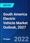 South America Electric Vehicle Market Outlook, 2027 - Product Image