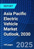 Asia Pacific Electric Vehicle Market Outlook, 2030- Product Image