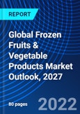 Global Frozen Fruits & Vegetable Products Market Outlook, 2027- Product Image