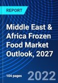 Middle East & Africa Frozen Food Market Outlook, 2027- Product Image