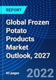Global Frozen Potato Products Market Outlook, 2027- Product Image