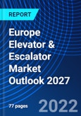 Europe Elevator & Escalator Market Outlook 2027- Product Image