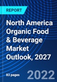North America Organic Food & Beverage Market Outlook, 2027- Product Image