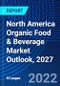 North America Organic Food & Beverage Market Outlook, 2027 - Product Image