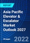 Asia Pacific Elevator & Escalator Market Outlook 2027 - Product Image
