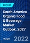 South America Organic Food & Beverage Market Outlook, 2027 - Product Thumbnail Image