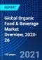 Global Organic Food & Beverage Market Overview, 2020-26 - Product Thumbnail Image