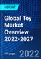 Global Toy Market Overview 2022-2027 - Product Image