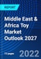 Middle East & Africa Toy Market Outlook 2027 - Product Thumbnail Image