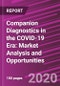 Companion Diagnostics in the COVID-19 Era: Market Analysis and Opportunities - Product Thumbnail Image