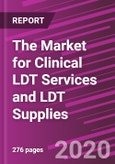The Market for Clinical LDT Services and LDT Supplies- Product Image