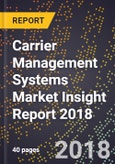 Carrier Management Systems Market Insight Report 2018- Product Image