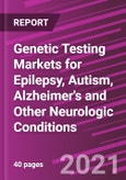Genetic Testing Markets for Epilepsy, Autism, Alzheimer's and Other Neurologic Conditions- Product Image