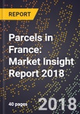 Parcels in France: Market Insight Report 2018- Product Image