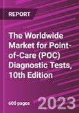 The Worldwide Market for Point-of-Care (POC) Diagnostic Tests, 10th Edition- Product Image