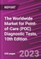 The Worldwide Market for Point-of-Care (POC) Diagnostic Tests, 10th Edition - Product Thumbnail Image