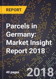Parcels in Germany: Market Insight Report 2018- Product Image
