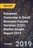 European Consumer & Small Business Parcels Services (C2X): Market Insight Report 2019- Product Image