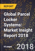 Global Parcel Locker Systems: Market Insight Report 2018- Product Image