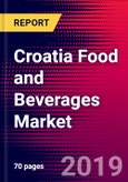 Croatia Food and Beverages Market, Size, Share, Outlook and Growth Opportunities 2020-2026- Product Image