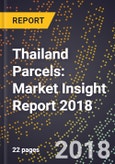 Thailand Parcels: Market Insight Report 2018- Product Image