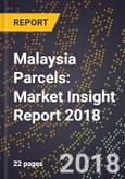 Malaysia Parcels: Market Insight Report 2018- Product Image