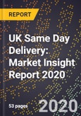 UK Same Day Delivery: Market Insight Report 2020- Product Image