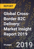 Global Cross-Border B2C Delivery: Market Insight Report 2019- Product Image