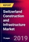 Switzerland Construction and Infrastructure Market, Size, Share, Outlook and Growth Opportunities 2020-2026 - Product Thumbnail Image
