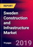 Sweden Construction and Infrastructure Market, Size, Share, Outlook and Growth Opportunities 2020-2026- Product Image