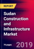 Sudan Construction and Infrastructure Market, Size, Share, Outlook and Growth Opportunities 2020-2026- Product Image