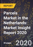Parcels Market in the Netherlands: Market Insight Report 2020- Product Image
