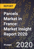 Parcels Market in France: Market Insight Report 2020- Product Image