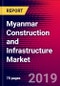 Myanmar Construction and Infrastructure Market, Size, Share, Outlook and Growth Opportunities 2020-2026 - Product Thumbnail Image