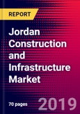 Jordan Construction and Infrastructure Market, Size, Share, Outlook and Growth Opportunities 2020-2026- Product Image