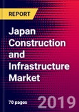 Japan Construction and Infrastructure Market, Size, Share, Outlook and Growth Opportunities 2020-2026- Product Image