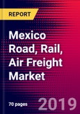 Mexico Road, Rail, Air Freight Market, Size, Share, Outlook and Growth Opportunities 2020-2026- Product Image