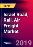 Israel Road, Rail, Air Freight Market, Size, Share, Outlook and Growth Opportunities 2020-2026- Product Image