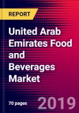 United Arab Emirates Food and Beverages Market, Size, Share, Outlook and Growth Opportunities 2020-2026- Product Image