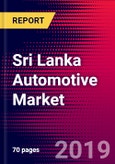 Sri Lanka Automotive Market, Size, Share, Outlook and Growth Opportunities 2020-2026- Product Image