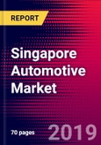 Singapore Automotive Market, Size, Share, Outlook and Growth Opportunities 2020-2026- Product Image